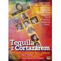 tequila z cortazarem.kochałem wielkich tego świata