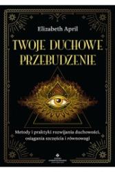 twoje duchowe przebudzenie. metody i praktyki rozwijania duc