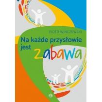 na każde przysłowie jest zabawa