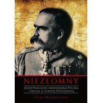 niezłomny. józef piłsudski. odrodzona polska i walka o eu