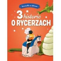 opowiastki na dobranoc. 3 historie o rycerzach