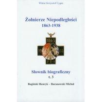 żołnierze niepodległości 1863-1938 tom 3 słownik biogra