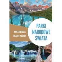 parki narodowe świata. najcenniejsze skarby natury