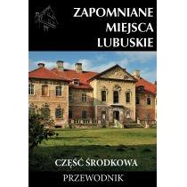 zapomniane miejsca lubuskie: część środkowa