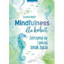 mindfulness dla kobiet. zatrzymaj się i poczuj smak życia