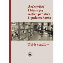 archiwiści i historycy wobec państwa i społeczeństwa zbi