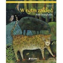 w rytm zaklęć. bajki brazylijskie. opowieści z czterech s