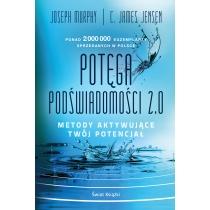 potęga podświadomości. 2.0. metody aktywujące twój pote