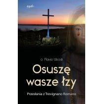 osuszę wasze łzy. przesłania z trevignano romano