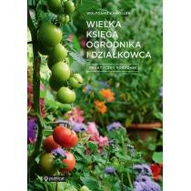 wielka księga ogrodnika i działkowca. praktyczny poradnik