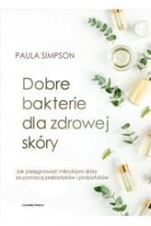 dobre bakterie dla zdrowej skóry. jak pielęgnować mikrobi