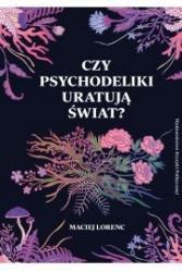 czy psychodeliki uratują świat?