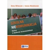 szkolna niekomunikacja. bariery w dyskursie wczesnoszkolnym