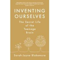 inventing ourselves: the secret life of the teenage brain