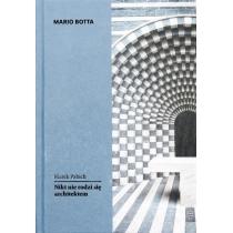 mario botta. nikt nie rodzi się architektem