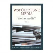 współczesne media. wolne media? tom 2