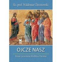 ojcze nasz. dzieje i przesłanie modlitwy pańskiej