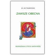 zawsze obecna. rozważania o życiu matki boskiej