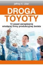 droga toyoty. 14 zasad zarządzania wiodącej firmy produkcy