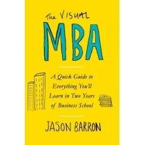 the visual mba: a quick guide to everything you?ll learn in 