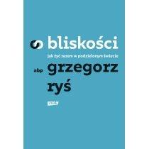 o bliskości. jak żyć razem w podzielonym świecie