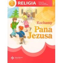 kochamy pana jezusa. podręcznik do religii do klasy 2 szko