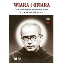 wiara i ofiara. życie, dzieło.. św. m. m. kolbego