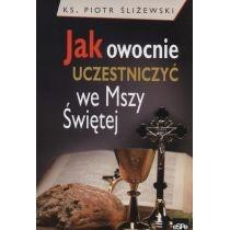 jak owocnie uczestniczyć we mszy świętej?