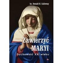 zawierzyć maryi. duchowość xxi wieku