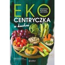 ekocentryczka w kuchni. sezonowo, roślinnie, less waste