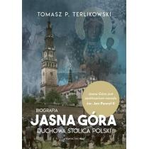 jasna góra. duchowa stolica polski. biografia