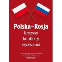 polska-rosja. kryzysy, konflikty, wyzwania