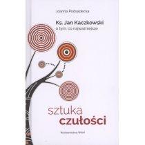 sztuka czułości. ks. jan kaczkowski o tym, co najważniejs