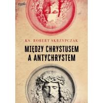 między chrystusem a antychrystem