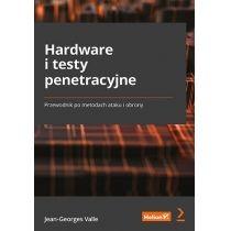 hardware i testy penetracyjne. przewodnik po metodach ataku 