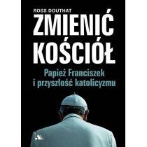 zmienić kościół. papież franciszek i przyszłość..