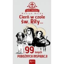 boże iskierki. cierń w czole św. rity... i 99 pobożnych 