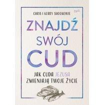 znajdź swój cud. jak cuda jezusa zmieniają twoje..