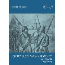 strzelcy moskiewscy w latach 1550-1723