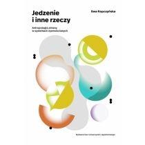 jedzenie i inne rzeczy. antropologia zmiany w systemach żyw