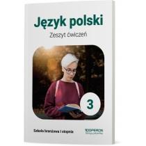 język polski 3. zeszyt ćwiczeń. szkoła branżowa i stopn