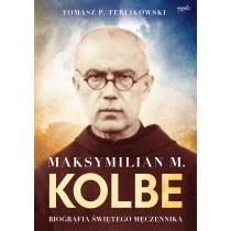 maksymilian m. kolbe. biografia świętego męczennika