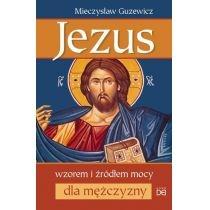 jezus wzorem i źródłem mocy dla mężczyzny