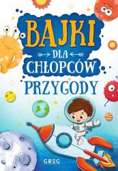 przygody. bajki dla chłopców - julia kotyl,gabriela olszew