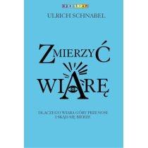 zmierzyć wiarę. dlaczego wiara przenosi góry i skąd się