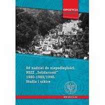 od nadziei do niepodległości nszz "solidarność" 1980-198