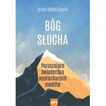 bóg słucha. poruszające świadectwa wysłuchanych...