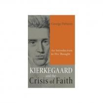 kierkegaard and the crisis of faith:  an introduction to his