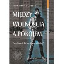 między wolnością a pokojem zarys historii ruchu wolność