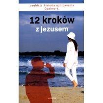 12 kroków z jezusem. osobista historia uzdrowienia